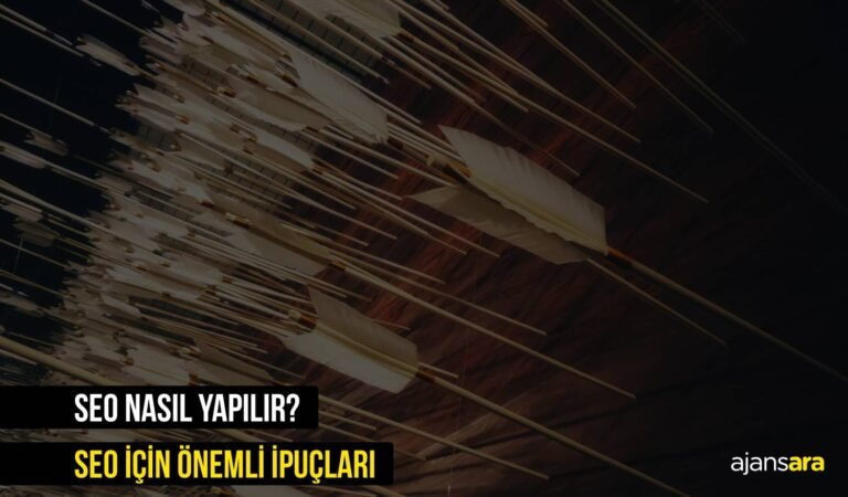 SEO NEDİR NASIL YAPILIR İPUÇLARI ANLATIM ÖRNEK AJANSARA